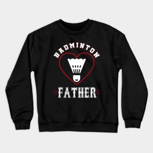 Father Badminton Team Family Matching Gifts Funny Sports Lover Player Crewneck Sweatshirt